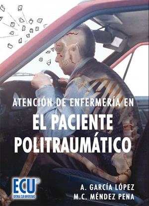 ATENCIÓN DE ENFERMERÍA EN EL PACIENTE POLITRAUMÁTICO | 9788484548034 | GARCÍA LÓPEZ, ANTONIO / MÉNDEZ PENA, Mª CARMEN
