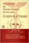 VOCABLOS DE TERMINOLOGÍA SANITARIA. CUADERNOS DE ACTIVIDADES | 9788489522572 | ASENSI BOSCH, JAVIER / LLINARES CLIMENT, CAYETANO / NARANJO CARRILLO, CONRADO