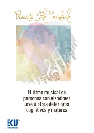 RITMO MUSICAL EN PERSONAS CON ALZHEIMER LEVE U OTROS DETERIOROS COGNITIVOS LEVES, EL | 9788416966554 | PLA CANDELA, VICENTE