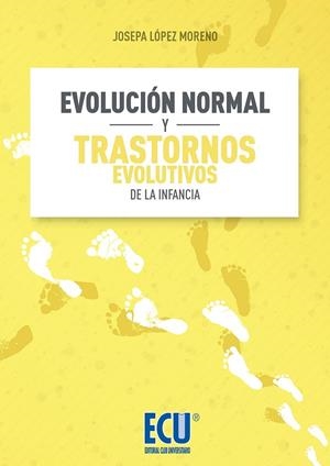 EVOLUCIÓN NORMAL Y TRASTORNOS EVOLUTIVOS DE LA INFANCIA | 9788416704392 | LÓPEZ MORENO, JOSEPA