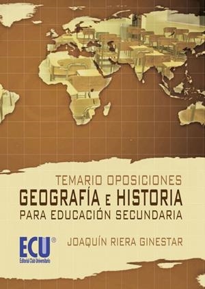 TEMARIO OPOSICIONES: GEOGRAFÍA E HISTORIA PARA EDUCACIÓN SECUNDARIA | 9788499482385 | RIERA GINESTAR, JOAQUÍN