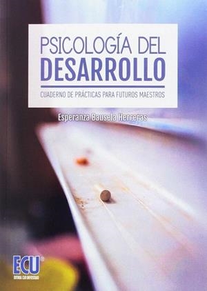 PSICOLOGÍA DEL DESARROLLO. CUADERNO DE PRÁCTICAS PARA FUTUROS MAESTROS | 9788416704484 | BAUSELA HERRERAS, ESPERANZA