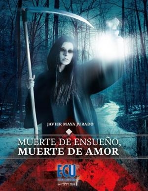 MUERTE DE ENSUEÑO, MUERTE DE AMOR | 9788415613060 | MAYA JURADO, JAVIER