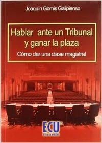 HABLAR ANTE UN TRIBUNAL Y GANAR LA PLAZA | 9788484546122 | GOMIS GALIPIENSO, JOAQUÍN