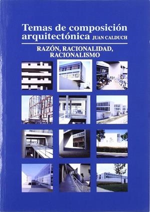 TEMAS DE COMPOSICIÓN ARQUITECTÓNICA. 2.RAZÓN Y RACIONALIDAD | 9788484541097 | CALDUCH CERVERA, JOAN