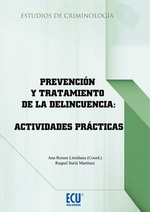 PREVENCIÓN Y TRATAMIENTO DE LA DELINCUENCIA: ACTIVIDADES PRÁCTICAS | 9788415941996 | ROSSER LIMIÑANA, ANA MARÍA / SURIÁ MARTÍNEZ, RAQUEL