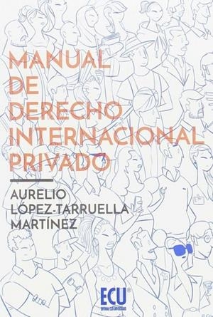 MANUAL DE DERECHO INTERNACIONAL PRIVADO. EDICIÓN AMPLIADA | 9788416704828 | LÓPEZ-TARRUELLA MARTÍNEZ, AURELIO
