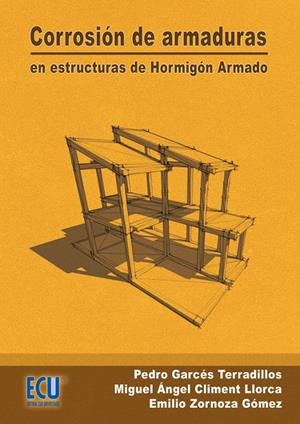 CORROSIÓN DE ARMADURAS EN ESTRUCTURAS DE HORMIGÓN ARMADO | 9788484546856 | CLIMENT LLORCA, MIGUEL ÁNGEL / GARCÉS TERRADILLOS, PEDRO / ZORNOZA GÓMEZ, EMILIO