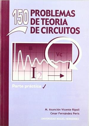 150 PROBLEMAS DE TEORÍA DE CIRCUITOS | 9788484543688 | FERNÁNDEZ PERIS, CÉSAR / VICENTE RIPOLL, ASUNCIÓN