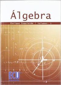 ÁLGEBRA. VOL. I | 9788484547518 | IZQUIERDO GUALLAR, ENRIQUE