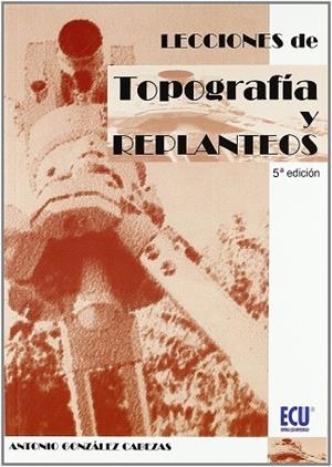 LECCIONES DE TOPOGRAFÍA Y REPLANTEOS | 9788499482644 | GONZÁLEZ CABEZAS, ANTONIO