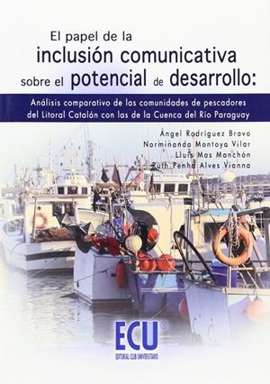 PAPEL DE LA INCLUSIÓN COMUNICATIVA SOBRE EL POTENCIAL DE DESARROLLO, EL | 9788499481357 | ALVES VIANNA, RUTH PENHA / MAS MANCHÓN, LLUÍS / MONTOYA VILAR, NORMINANDA / RODRÍGUEZ BRAVO, ÁNGEL