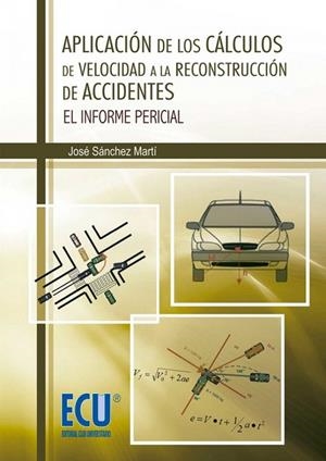 APLICACIÓN DE LOS CÁLCULOS DE VELOCIDAD A LA RECONSTRUCCIÓN DE ACCIDENTES | 9788499484570 | SÁNCHEZ MARTÍ, JOSÉ