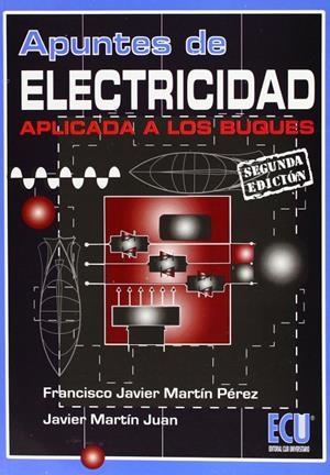 APUNTES DE ELECTRICIDAD APLICADA A LOS BUQUES | 9788484549420 | MARTÍN JUAN, JAVIER / MARTÍN PÉREZ, FRANCISCO JAVIER