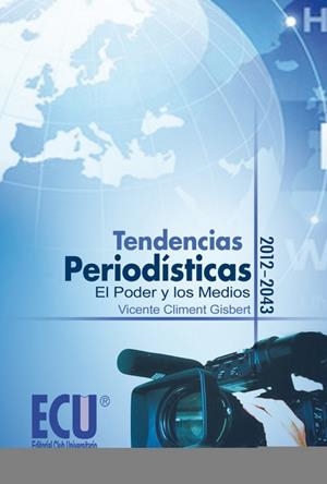 TENDENCIAS PERIODÍSTICAS 2010-2043. EL PODER Y LOS MEDIOS | 9788499484860 | CLIMENT GISBERT, VICENTE
