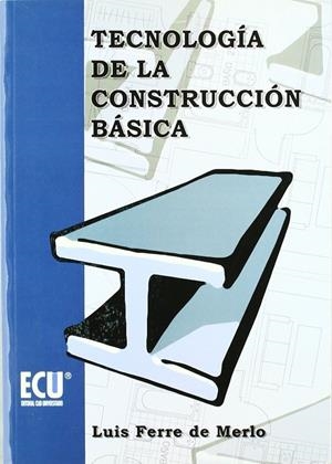 TECNOLOGÍA DE LA CONSTRUCCIÓN BÁSICA | 9788484542704 | FERRE DE MERLO, LUIS