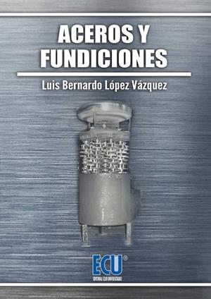 ACEROS Y FUNDICIONES | 9788416479528 | LÓPEZ VÁZQUEZ, LUIS BERNARDO