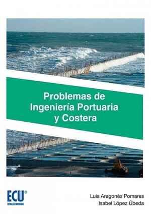 PROBLEMAS DE INGENIERÍA PORTUARIA Y COSTERA | 9788416966486 | ARAGONÉS POMARES, LUIS / LÓPEZ ÚBEDA, ISABEL