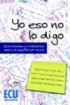 YO ESO NO LO DIGO. ACTIVIDADES Y REFLEXIONES SOBRE EL ESPAÑOL CORRECTO | 9788484549666 | AIJÓN OLIVA, MIGUEL ÁNGEL / ENCINAS MANTERDA, MARÍA TERESA / GARRIDO VILCHEZ, GEMA BELÉN / HERNÁNDEZ