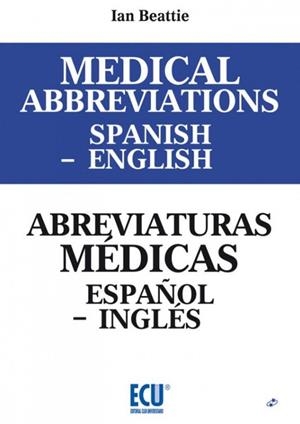 MEDICAL ABBREVIATIONS SPANISH TO ENGLISH. ABREVIATURAS MÉDICAS ESPAÑOL A INGLÉS | 9788416966851 | BEATTIE, IAN