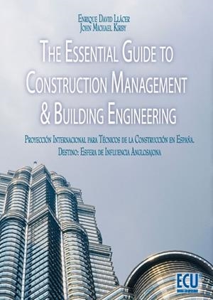 ESSENTIAL GUIDE TO CONSTRUCTION MANAGEMENT & BUILDING ENGINEERING, THE | 9788499486734 | KIRBY, JOHN MICHAEL / DAVID LLÁCER, ENRIQUE