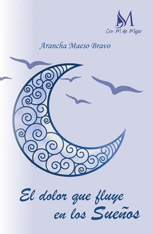 DOLOR QUE FLUYE EN LOS SUEÑOS, EL | 9788419327475 | MAESO BRAVO, ARANCHA