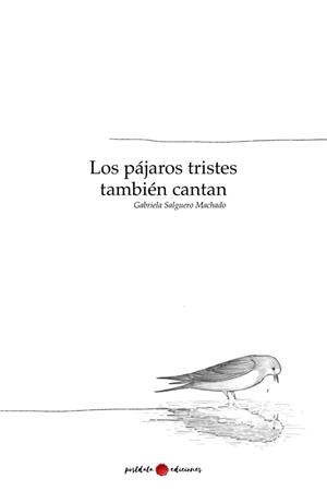 PÁJAROS TRISTES TAMBIEN CANTAN, LOS | 9788419411051 | SALGUERO MACHADO, GABRIELA