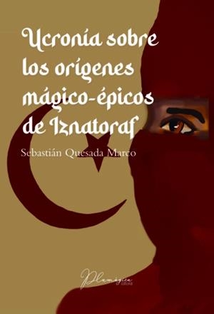 UCRONIA SOBRE LOS ORIGENES MAGICO EPICOS DE IZNATORAF | 9788412584608 | QUESADA MARCO, SEBASTIAN