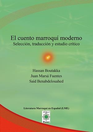 CUENTO MARROQUI MODERNO, EL | 9788418922312 | BOUTAKKA, HASSAN / FUENTES, JUAN MARSA