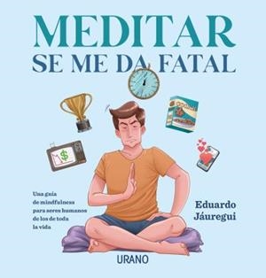 MEDITAR SE ME DA FATAL | 9788417694487 | JÁUREGUI, EDUARDO
