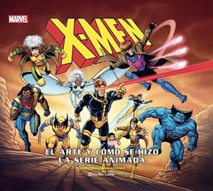X-MEN : EL ARTE Y CÓMO SE HIZO LA SERIE ANIMADA | 9788411123211