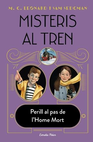 MISTERIS AL TREN 04. PERILL AL PAS DE L'HOME MORT | 9788413893488 | LEONARD, M. G. / SEDGMAN, SAM