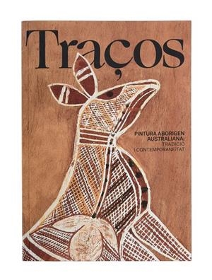 TRAÇOS. PINTURA ABORIGEN AUSTRALIANA : TRADICIÓ I CONTEMPORANEÏTAT | 9788491564157 | OCAMPO SIQUIER, ESTELA / GONZÁLEZ GARCÍA, AINIZE