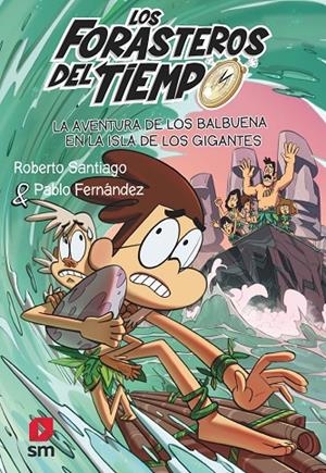 FORASTEROS DEL TIEMPO 14, LOS. LA AVENTURA DE LOS BALBUENA EN LA ISLA DE LOS GIGANTES | 9788411206273 | SANTIAGO, ROBERTO