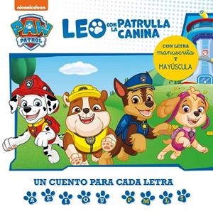 LEO CON LA PATRULLA CANINA. UN CUENTO PARA CADA LETRA: A, E, I, O, U - P, L, M, S | 9788448862152 | NICKELODEON