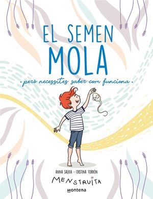 SEMEN MOLA (PERÒ NECESSITES SABER COM FUNCIONA), EL | 9788419357724 | SALVIA, ANNA / TORRÓN (MENSTRUITA), CRISTINA