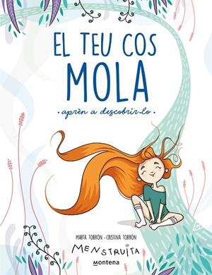 TEU COS MOLA (APRÈN A DESCOBRIR-LO), EL | 9788419241672 | TORRÓN (MENSTRUITA), CRISTINA / TORRÓN, MARTA