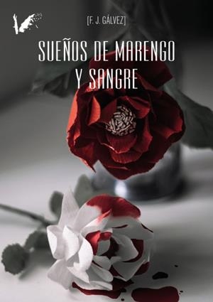 SUEÑOS DE MARENGO Y SANGRE | 9788412510348 | GÁLVEZ MORENO, FRANCISCO JAVIER