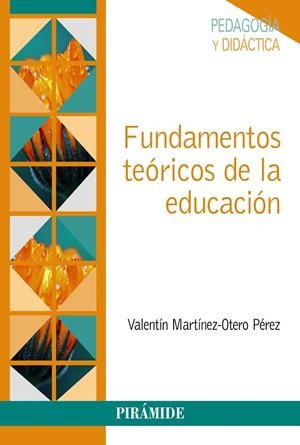 FUNDAMENTOS TEÓRICOS DE LA EDUCACIÓN | 9788436846683 | MARTÍNEZ-OTERO PÉREZ, VALENTÍN