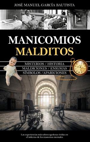 MANICOMIOS MALDITOS | 9788411311892 | GARCÍA BAUTISTA, JOSÉ MANUEL