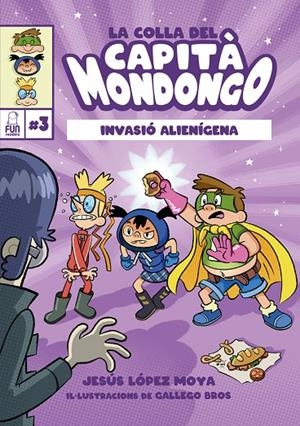 COLLA DEL CAPITÀ MONDONGO 03, LA. INVASIÓ ALIENÍGENA | 9788412323290 | LOPEZ MOYA, JESÚS / BROS, GALLEGO
