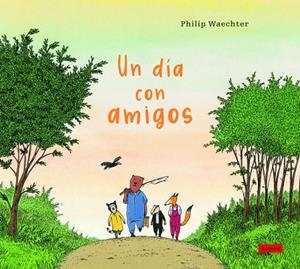 DÍA CON AMIGOS, UN | 9788412491418 | WAECHTER, PHILIP