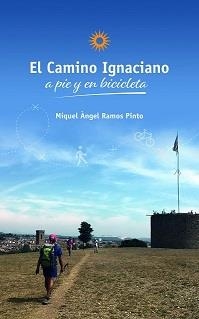 CAMINO IGNACIANO A PIE Y EN BICICLETA, EL | 9788418849435 | RAMOS PINTO, MIQUEL ÀNGEL