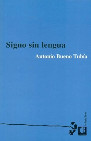 SIGNO SIN LENGUA | 9788494268038 | BUENO TUBÍA, ANTONIO