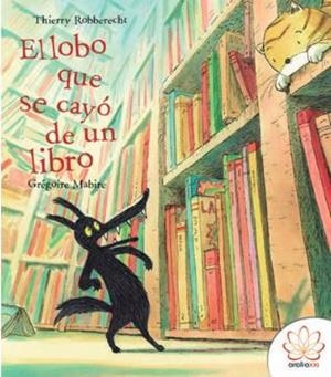 LOBO QUE SE CAYÓ DE UN LIBRO, EL | 9788416474295 | ROBBERECHT, THIERRY
