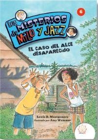 MISTERIOS DE MILO Y JAZZ 06, LOS. EL CASO DEL ALCE DESAPARECIDO | 9788416474219 | B. MONTGOMERY, LEWIS