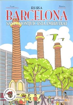 SIS A BARCELONA, ELS : SANTS -MONTJUIC ESTA EMBRUIXAT | 9788494731518 | DE VILLALONGA, ISABEL