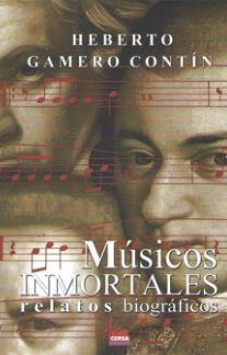 MUSICOS INMORTALES | 9788494503665 | GAMERO CONTIN, HEBERTO