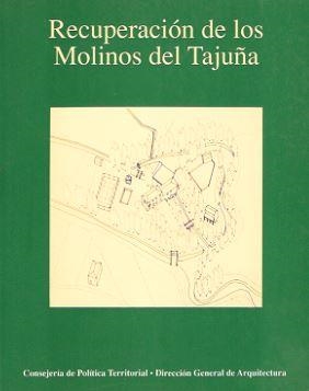 RECUPERACION DE LOS MOLINOS DEL TAJUÑA | 9788445102152 | GARCIA GRINDA, JOSE LUIS