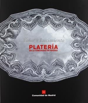 VALOR Y LUCIMIENTO: PLATERIA EN COMUNIDAD DE MADRID | 9788445127209 | CRUZ VALDOVINOS, JOSÉ MANUEL